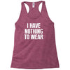 i have nothing to wear Racerback Tank