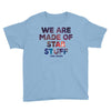 We Are Made Of Star Stuff Youth Tee