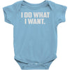 i do what i want Baby Onesie