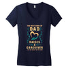 The Best Kind of Dad Raises a Caregiver Yes, She Bought Me This Shirt Women's V-Neck T-Shirt
