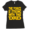 the force is strong with this dad Ladies Fitted T-Shirt