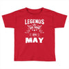 Legends Are Born In May Toddler T-shirt