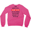 i was going to be a trump voter for halloween but my head wouldn't fit Crewneck Sweatshirt
