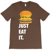 just eat it burger lover T-Shirt
