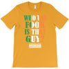 WHO THE FOOK IS THAT GUY T-Shirt