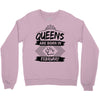 Queens Are Born In February Crewneck Sweatshirt