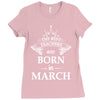 The best teachers are born in March Ladies Fitted T-Shirt