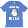 where my ho's at   christmas santa T-Shirt