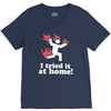 i tried it at home! funny V-Neck Tee