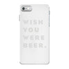 wish you were beer iPhone 7 Case