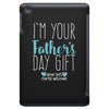 I'm Your Father's Day Gift Mom Says You're Welcome Boy iPad Mini