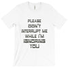 don't interrupt me T-Shirt