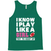 I Know I Play Like A Girl Try To Keep Up Tank Top