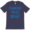 Thasss Muh Boiii T-Shirt
