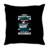 Never Underestimate A Man Who Watches Lost in Space And Was Born in De Throw Pillow