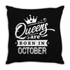 Queens Are Born In October Throw Pillow
