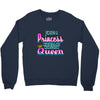 not princess queen Crewneck Sweatshirt
