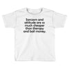 sarcasm and attitude Toddler T-shirt