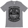 Things Better 1945 Age Approach Magnificent T-Shirt
