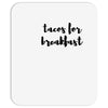 tacos for breakfast Mousepad