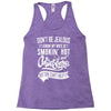 Don't Be Jealous I Know My Wife Is Smokin' Hot but She Can't Help It Racerback Tank