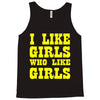 i like girls who like girls Tank Top