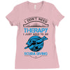 I Don't Need Therapy Just to Go Scuba Diving Ladies Fitted T-Shirt