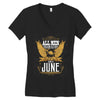 All Men Are Created Equal But Only The Best Are Born In June Women's V-Neck T-Shirt