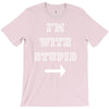 i m with stupid T-Shirt