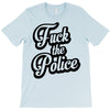 fuck the police T-Shirt