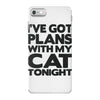 plans with my cats tonight iPhone 7 Case