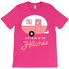 bitches with hitches T-Shirt