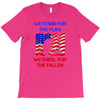 we stand for the flag T-Shirt