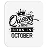 Queens Are Born In October Mousepad