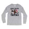 still plays with trucks family matching Long Sleeve Shirts