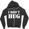 i don't hug Zipper Hoodie