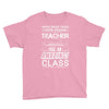 This 10 TH Grade Teacher Has An Amazing! Class Youth Tee