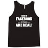funny facebook my friends are real Tank Top