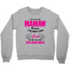 I&rsquo;m Called Mamaw Because I&rsquo;m Way Too Cool To Be Called Grandma Crewneck Sweatshirt