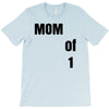 mom of 1 T-Shirt