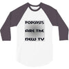 podcasts are the new tv 3/4 Sleeve Shirt