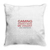 gaming doesn't make me violent Throw Pillow