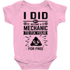 I Did Not Become a Mechanic to Fix Your for Free Baby Onesie