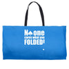 no one cares what you folded Weekender Totes