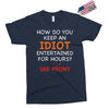 how do you keep an idiot entertained for hours see front Exclusive T-shirt