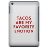 Tacos Are My Favorite Emotion iPad Mini