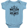 You Are The Watson To My Holmes Infant Clothing