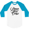 have a nice day 3/4 Sleeve Shirt