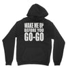 wake me up before you go go Hoodie