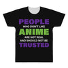 people who don't like anime are not real and should not be trusted All Over Men's T-shirt